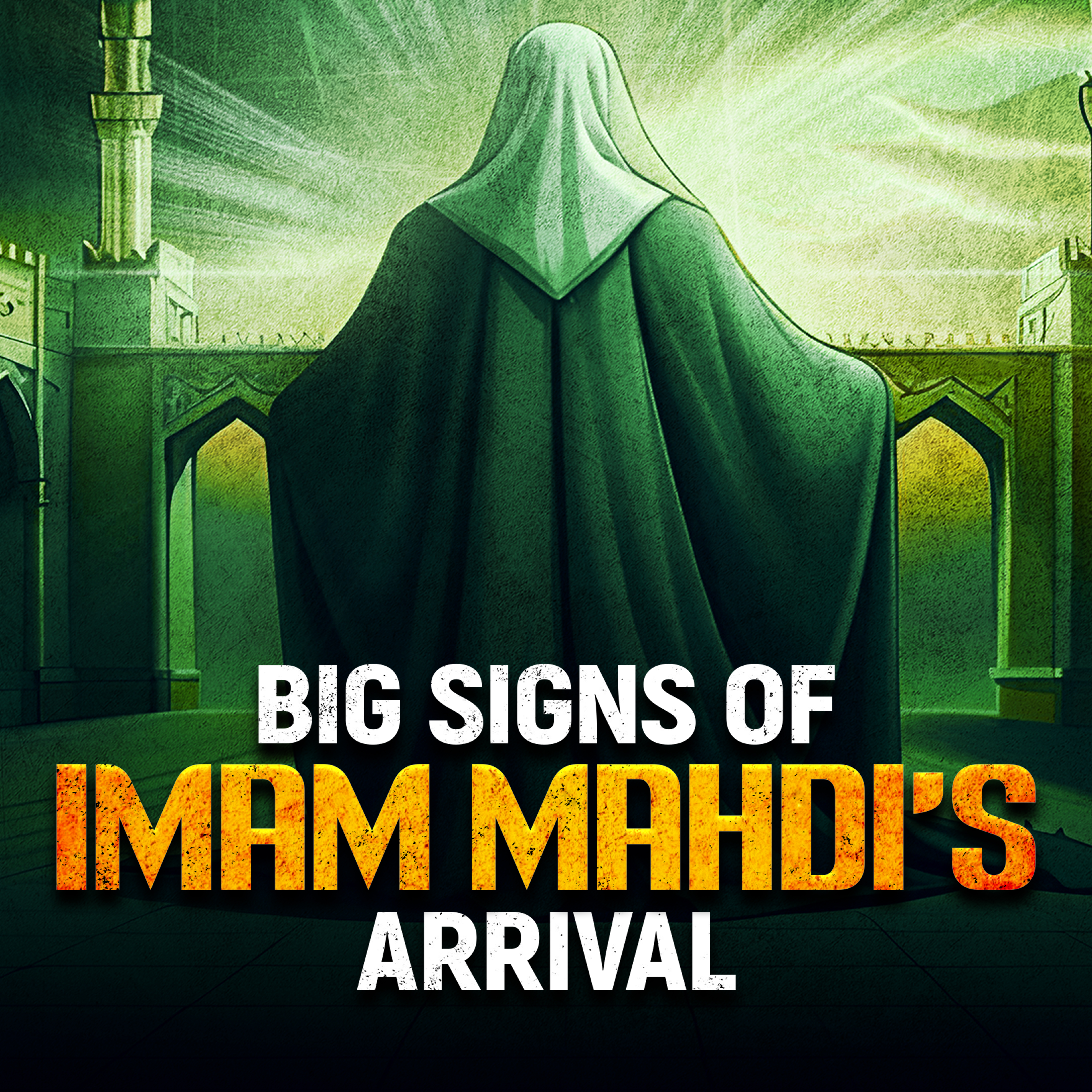 BIG SIGNS OF THE ARRIVAL OF IMAM MAHDI