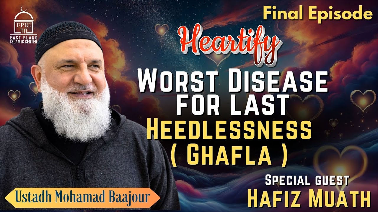 Worst Disease for Last Heedlessness (Ghafla) 