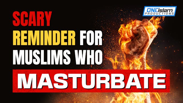 SCARY REMINDER FOR MUSLIMS WHO MASTUR...