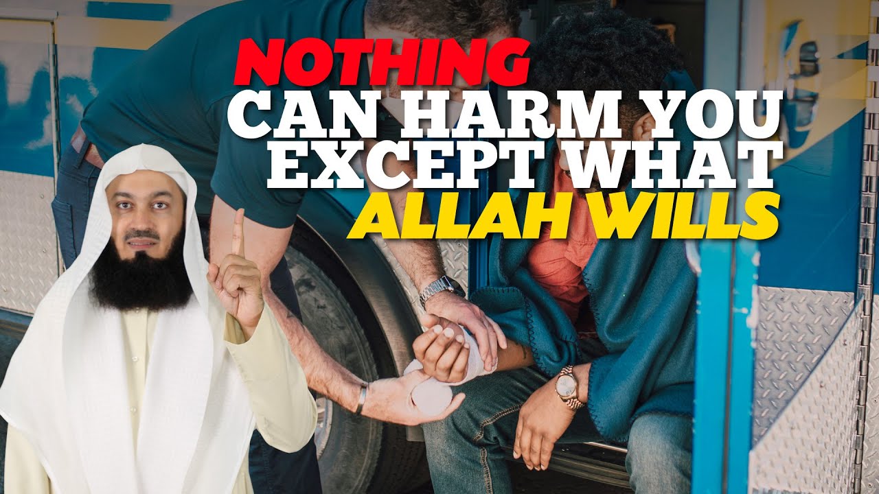 Nothing Can Harm You Except What Allah Wills - Mufti Menk