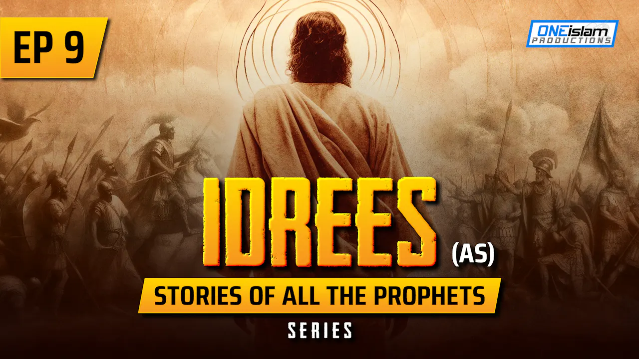 EP 9 | Idrees (AS) - One Islam TV