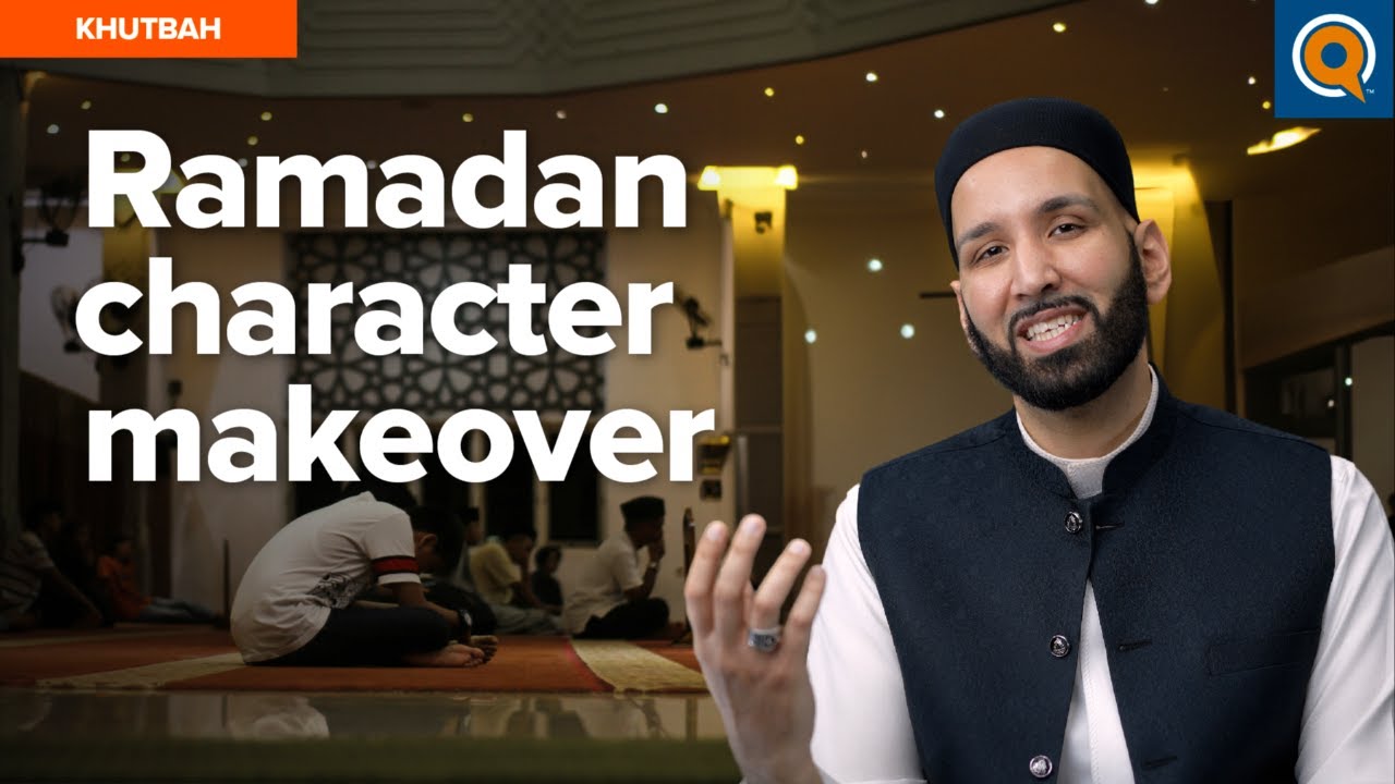 Setting Character Goals in Ramadan - Khutbah by Dr. Omar Suleiman