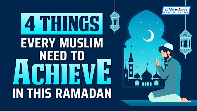 4 THINGS EVERY MUSLIM NEED TO ACHIEVE...