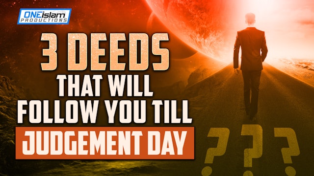 3 DEEDS WHICH WILL FOLLOW YOU TILL JUDGEMENT DAY
