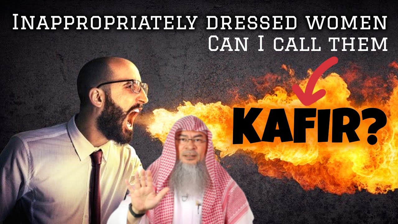 If I see inappropriately dressed women in kafir country Can I call them kafir