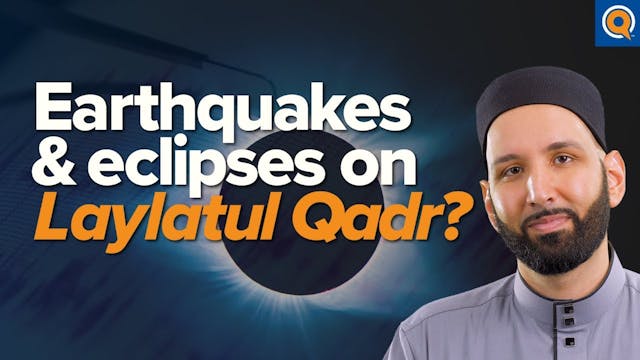 Earthquakes & Eclipses on Laylatul Qa...