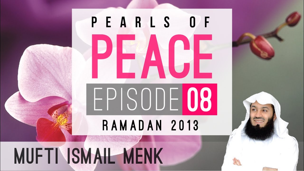 Pearls Of Peace - Episode 8 ~ Mufti Menk