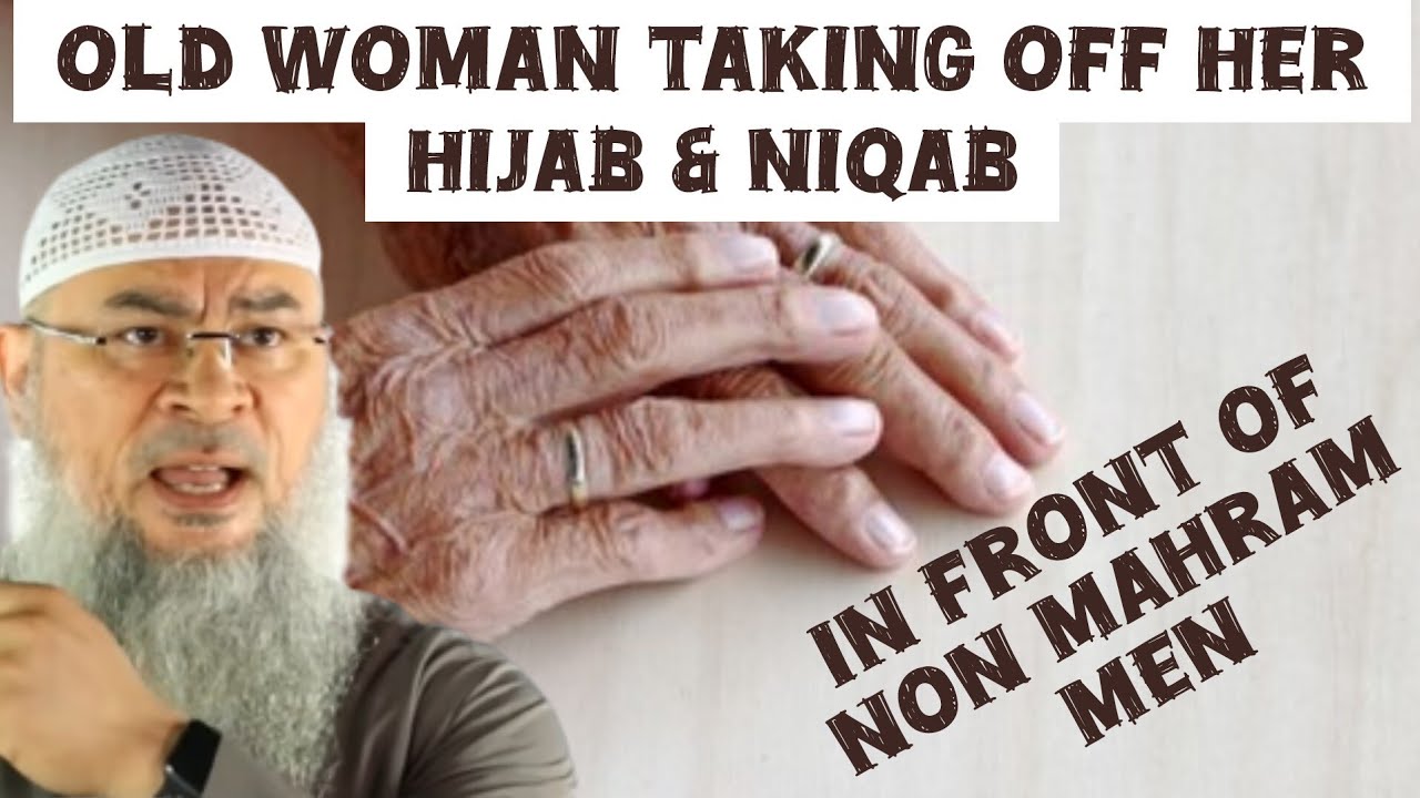 Can old women take off their hijab & niqab in front of non mahram men
