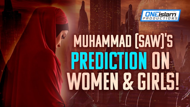 😲 MUHAMMAD (SAW)'S PREDICTION ON WOMEN & GIRLS!