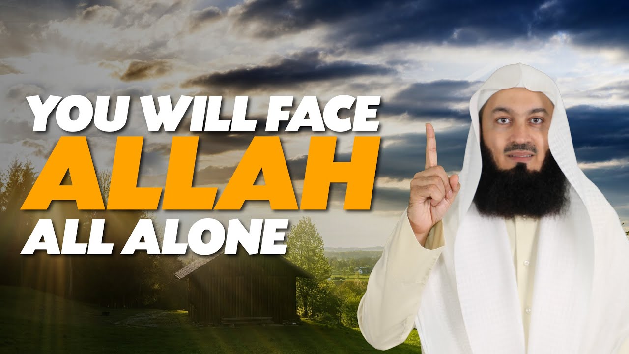 NEW - You Will Face Allah All Alone - Mufti Menk