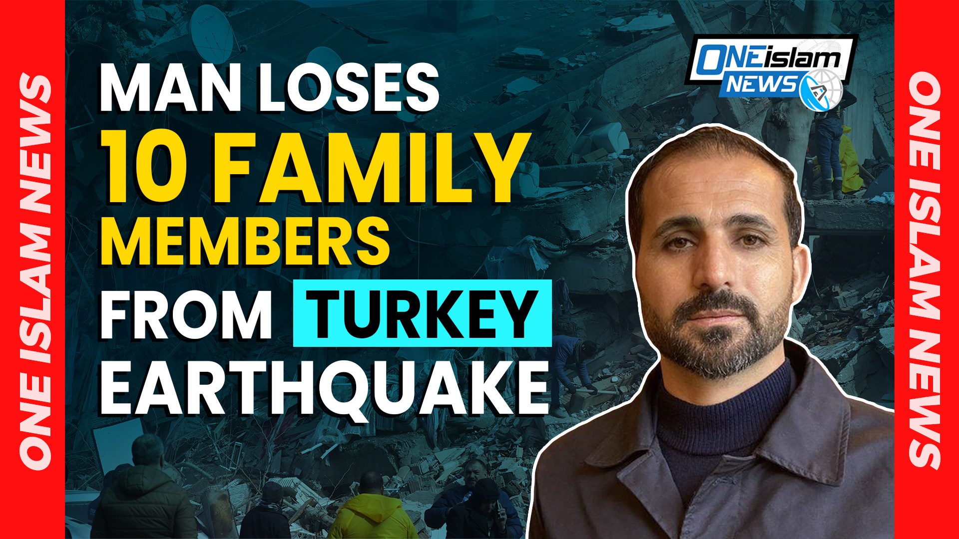 MAN LOSES TEN FAMILY MEMBERS FROM TURKEY EARTHQUAKE