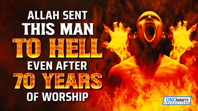 ALLAH SENT THIS MAN TO HELL EVEN AFTER 70 YEARS OF WORSHIP 