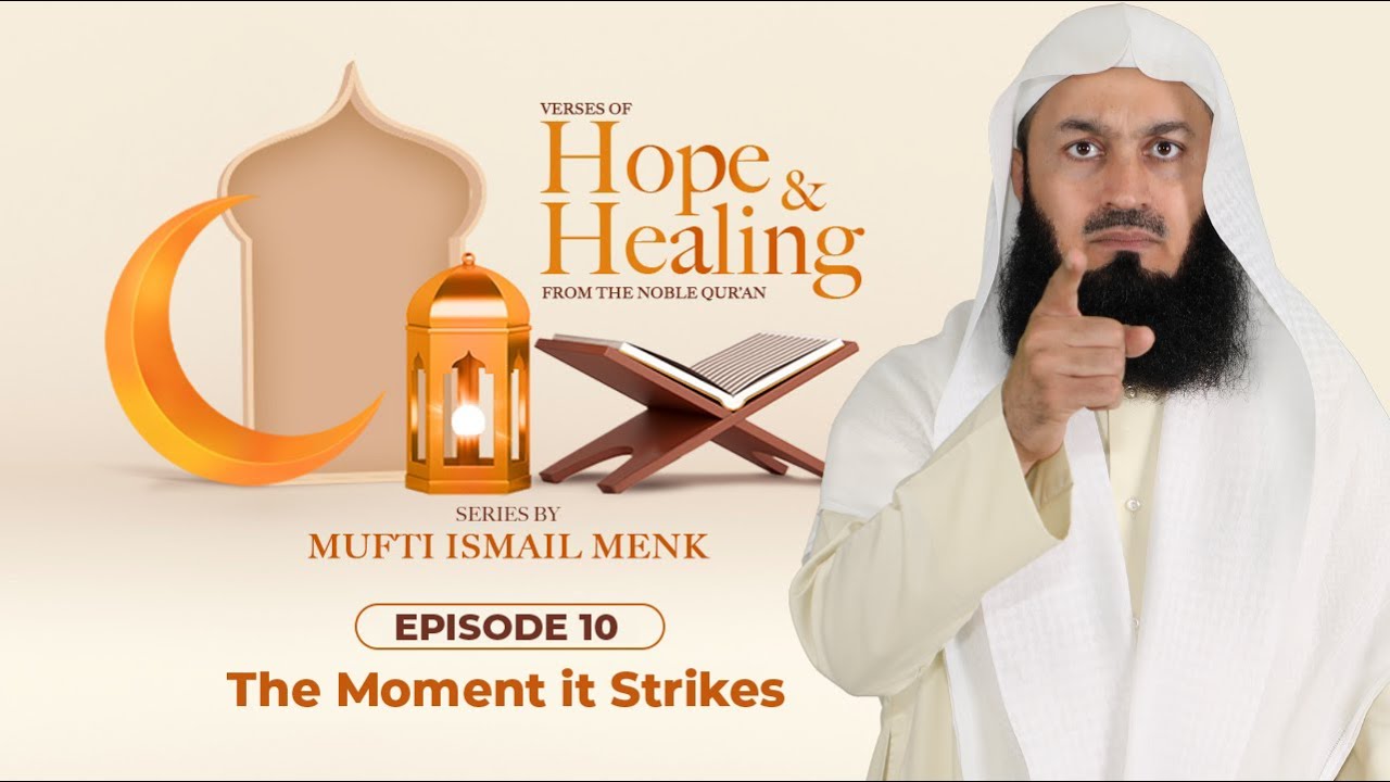 The Moment it Strikes - Ramadan 2021 Episode 10 - Verses of Hope and Healing