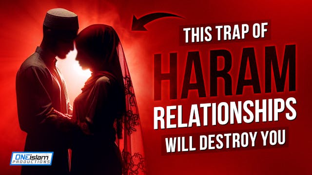 This Trap Of Haram Relationships Will...