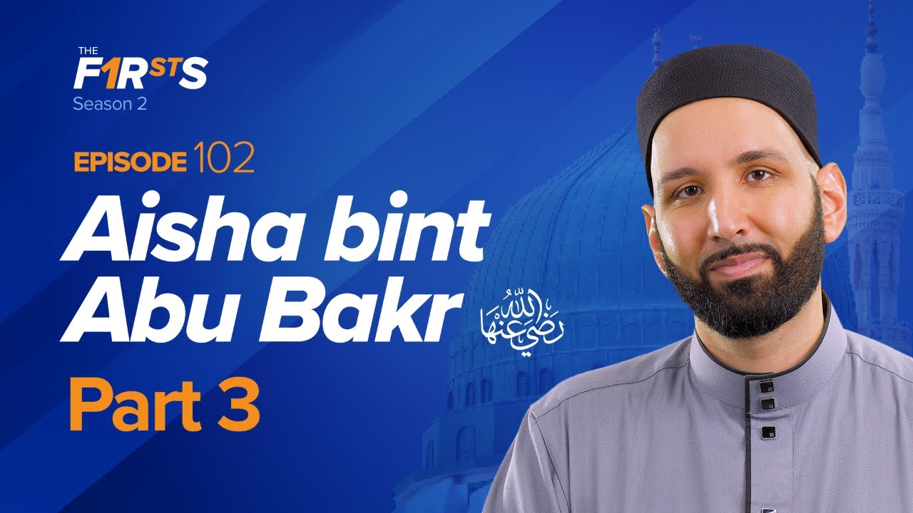 Aisha bint Abu Bakr (ra) Slander and Death of the Prophet ﷺ  - Dr. Omar Suleiman