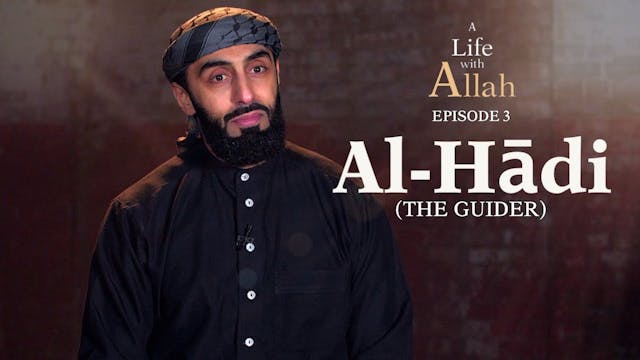 Ep 3 - Al-Hādi (The Guider)