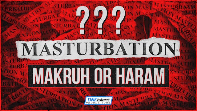 Is Masturbation Makruh Or Is It Haram?