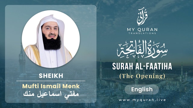 001 Surah Al-Faatiha (الفاتحة) - With English Translation By Mufti Ismail Menk