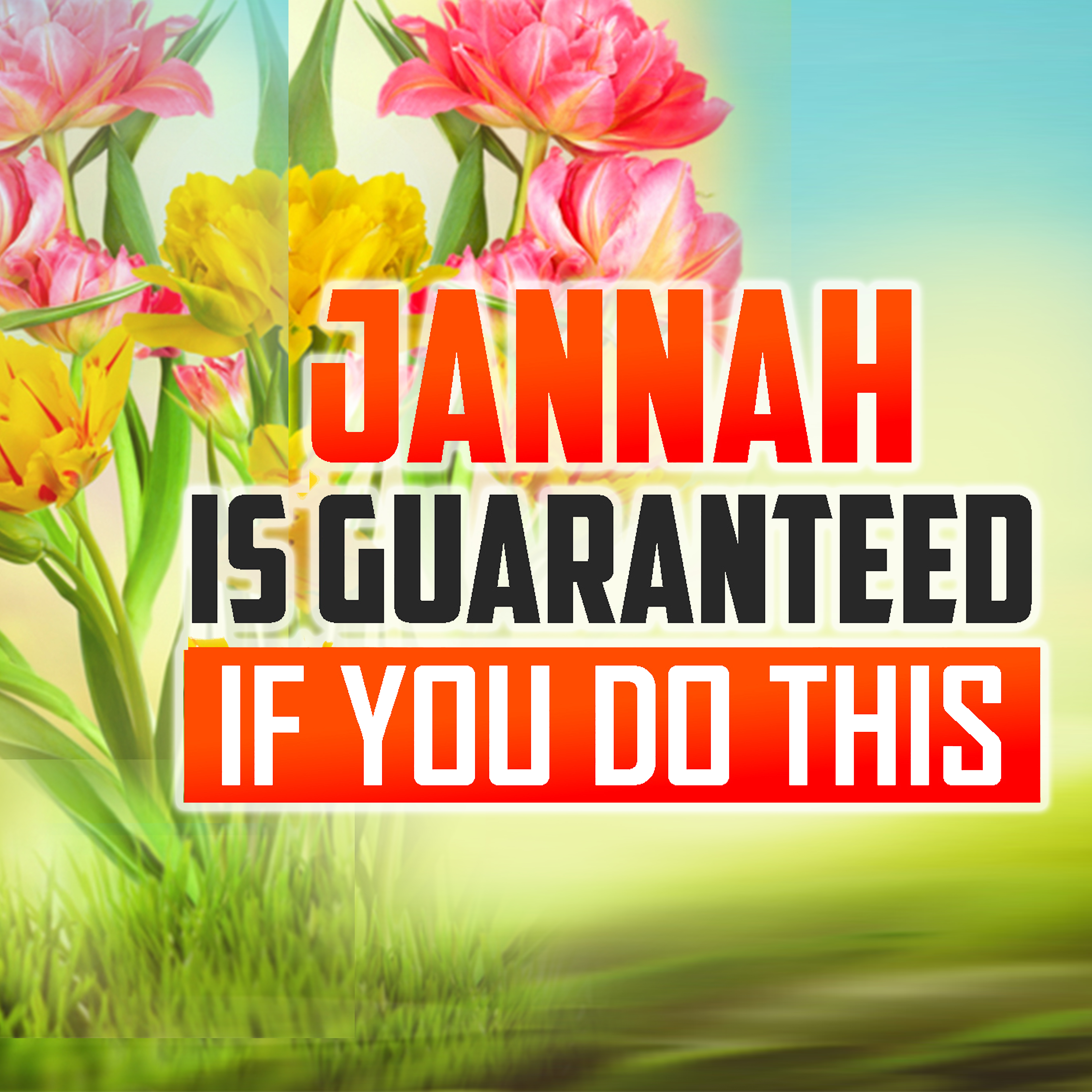 JANNAH IS GUARNTEED IF YOU DO THIS