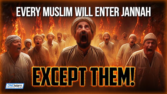 Every Muslim Will Enter Jannah Except...