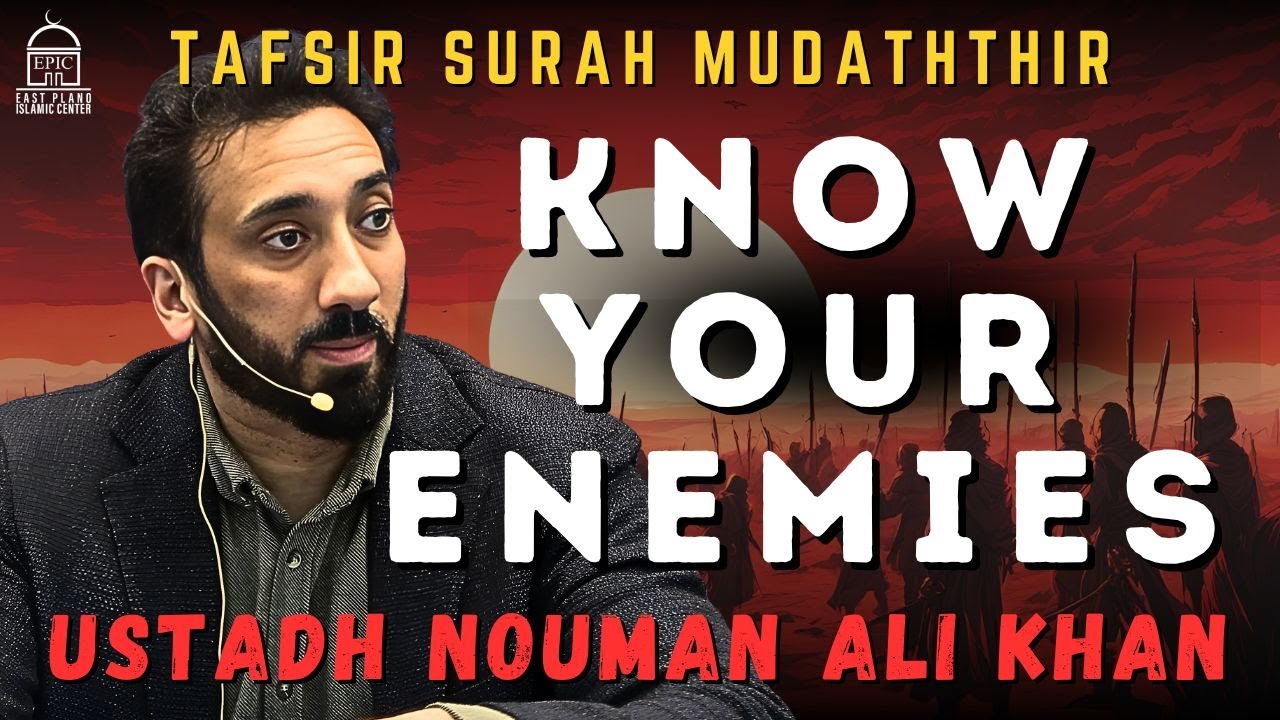 Know Your Enemies - Tafsir Surah Mudaththir  