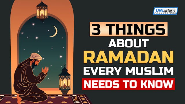 3 THINGS ABOUT RAMADAN EVERY MUSLIM N...