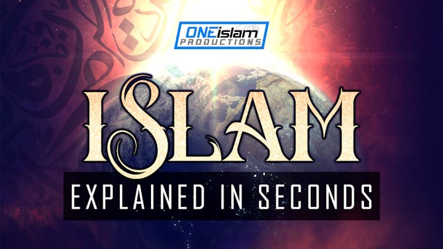 ISLAM EXPLAINED IN SECONDS