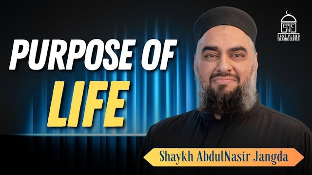 Purpose of Life - Shaykh Abdul Nasir ...