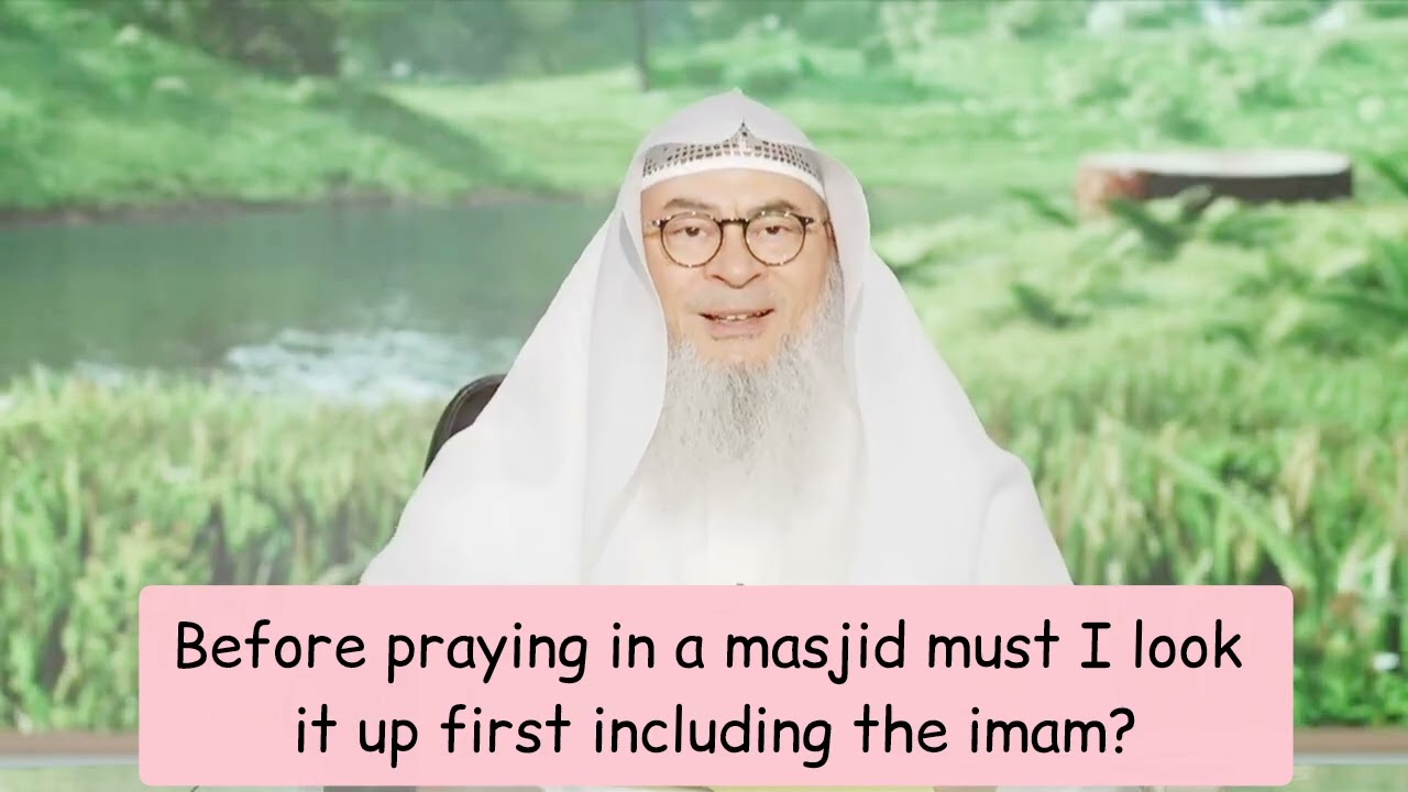Before Praying In Masjid Must I Look Up For Their Aqeedah, Including The Imam?