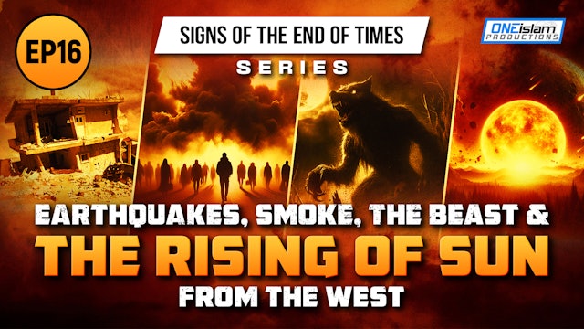 Earthquakes, Smoke, The Beast & The Rising Of Sun From The West | Ep 16