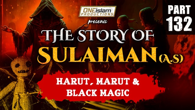 Harut, Marut & Black Magic | The Story Of Sulaiman | PART 132