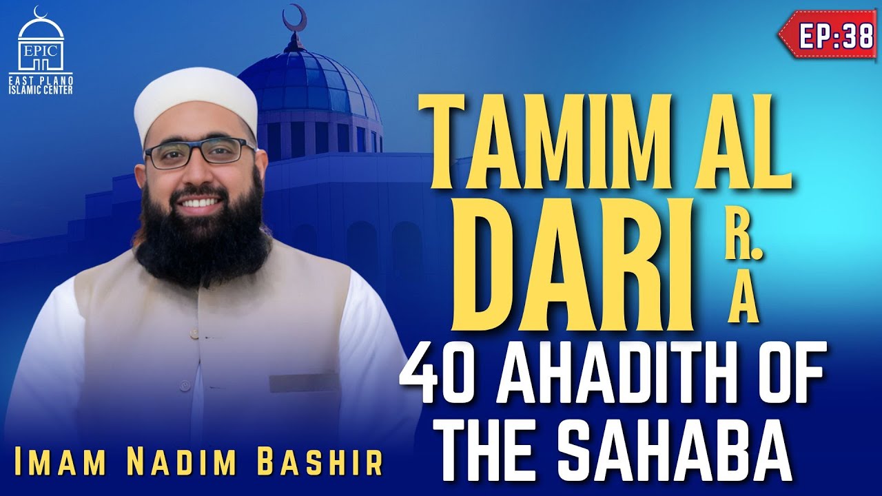 Tamim Al Dari (RA) - EP 38 - 40 Ahadith Of Sahabah