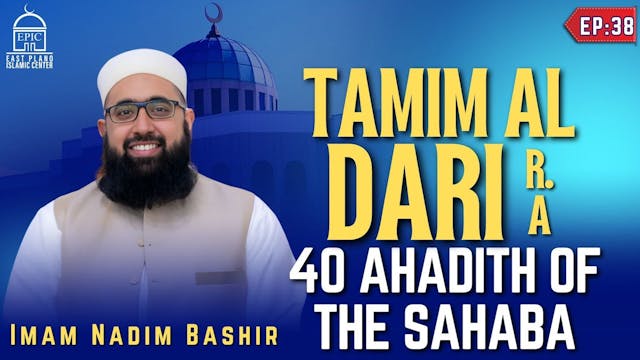 Tamim Al Dari (RA) - EP 38 - 40 Ahadi...