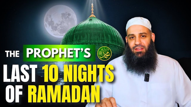 The Prophet’s ﷺ Last 10 Nights Of Ramadan - Abu Bakr Zoud