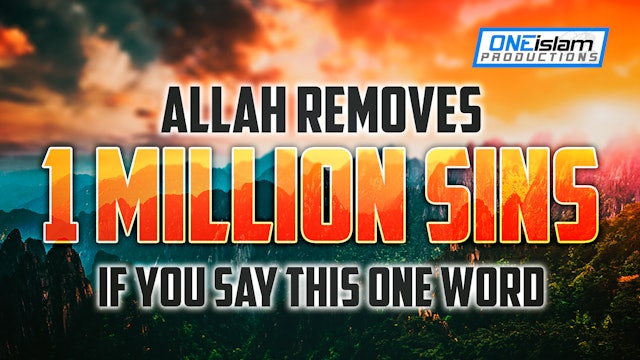 Allah Removes 1 Million Sins If You Say This One Word