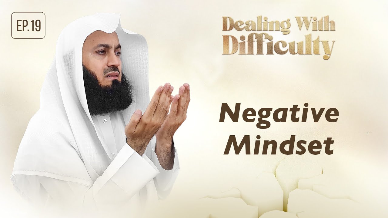 Negative Mindset - Dealing with Difficulty - Ep 19