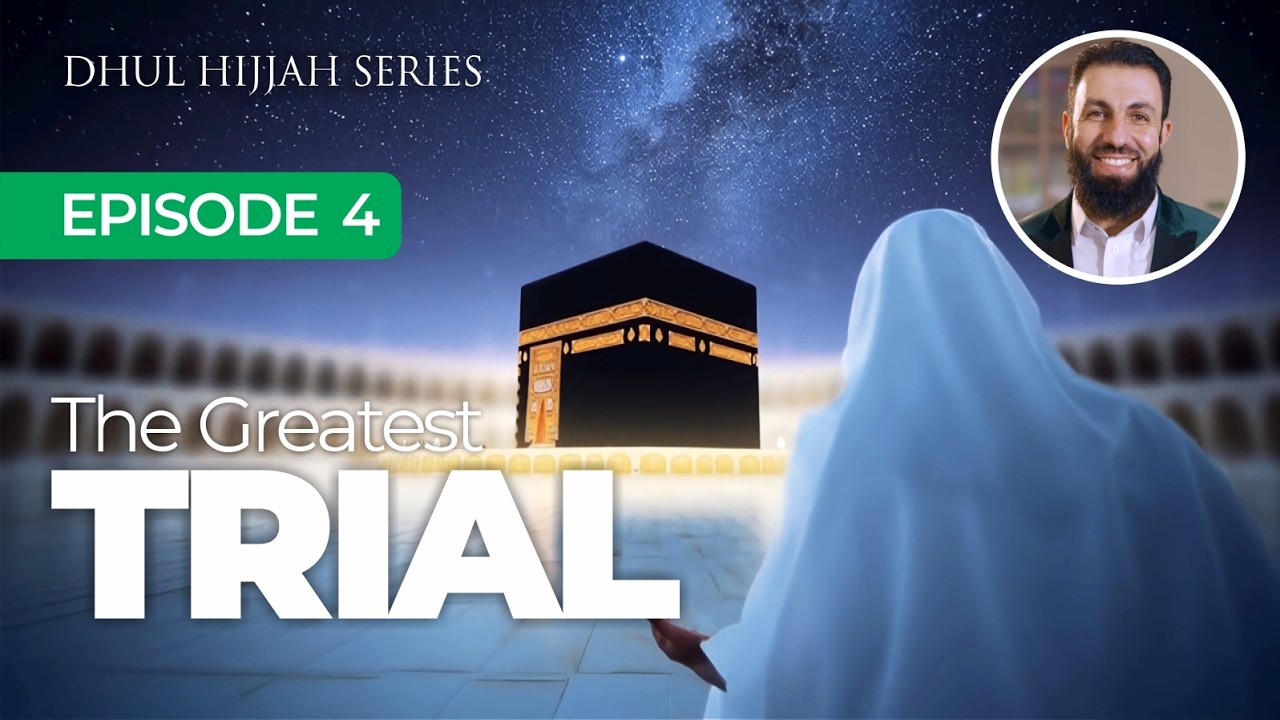EP4 | The Greatest Trial | Dhul Hijjah Series