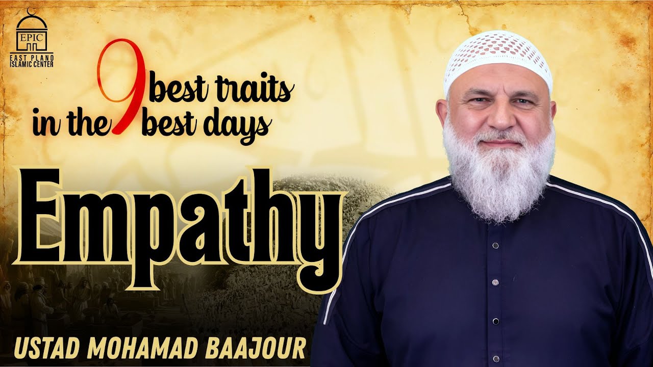 EMPATHY  9 Best Traits in the 9 Best Days  Ustadh Mohamad Baajour