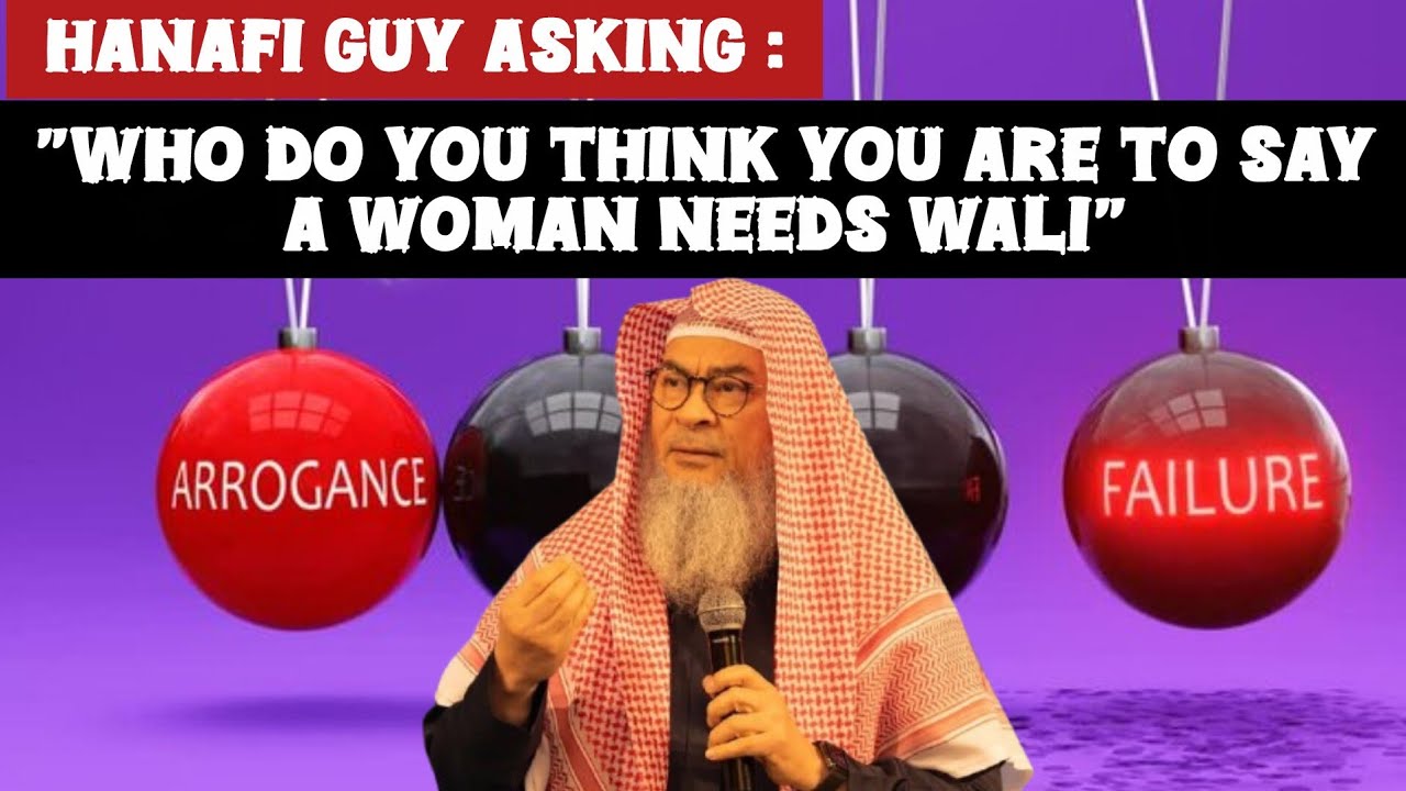 Why Do You Said That A Woman Needs A Wali, When Abu Hanifa Said Otherwise?