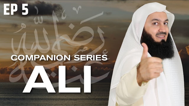 Ep 5 | Who Is Ali RA?