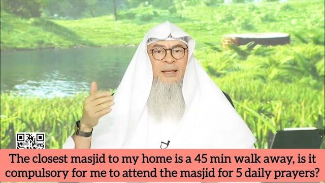 Masjid 45 min walk from home Must I p...