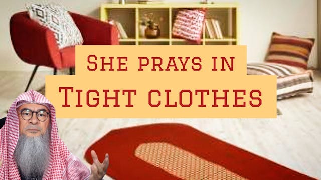 If she prays in tight clothes without...