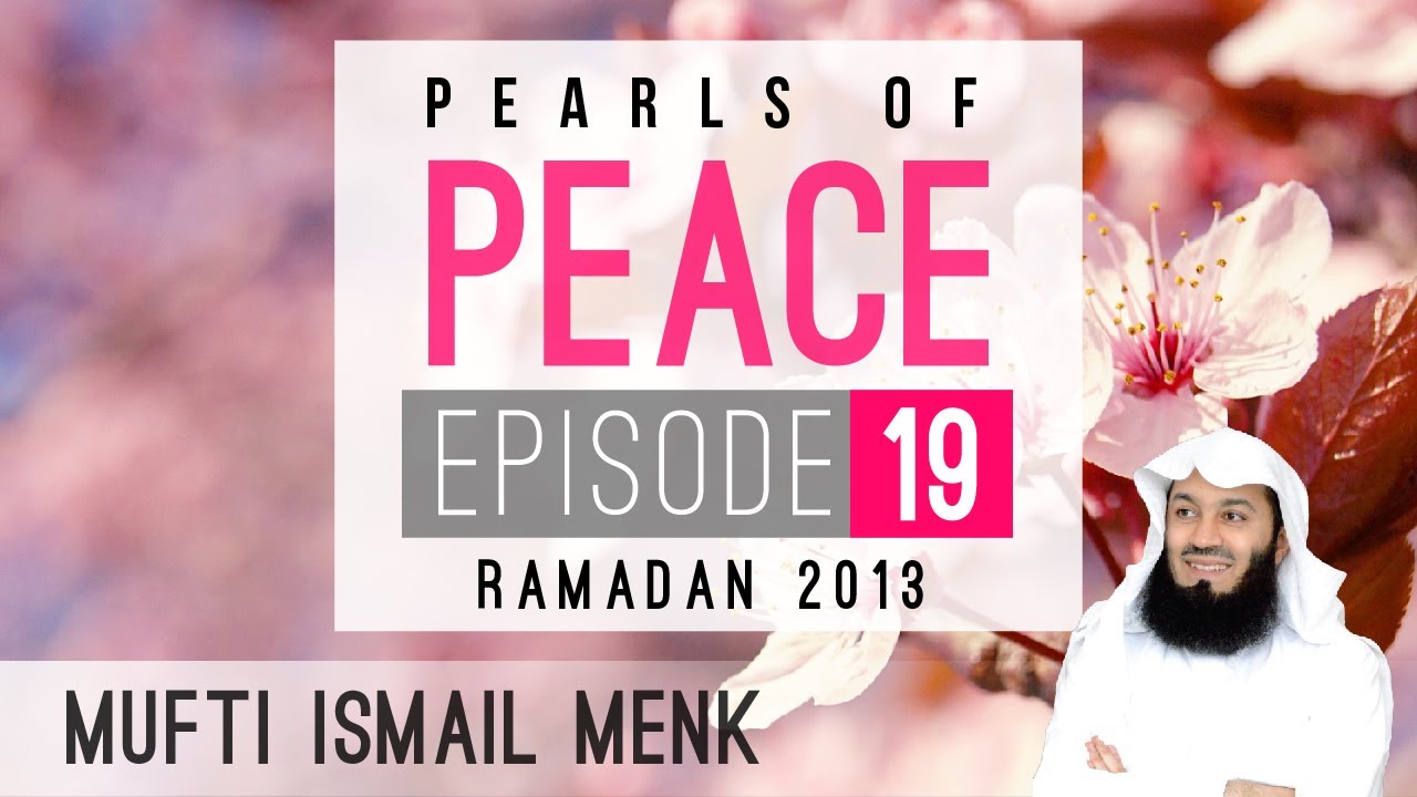 Pearls Of Peace - Episode 19 ~ Mufti Menk