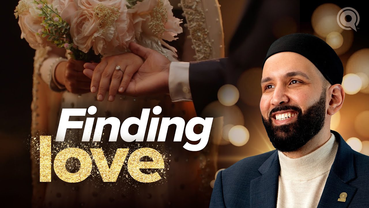 Will I Ever Find True Love - Why Me EP. 13 - Dr. Omar Suleiman