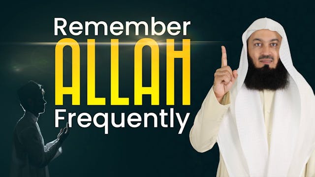 Remember Allah Frequently - Mufti Men...