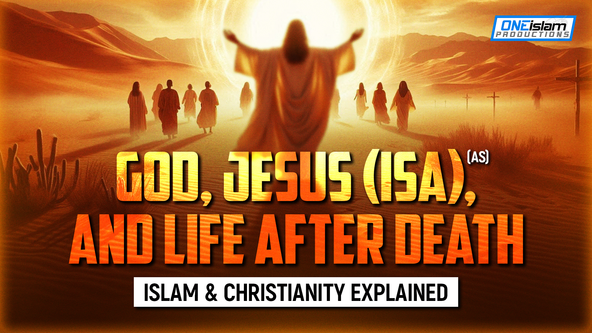 Islam & Christianity Explained: God, Jesus (Isa), And Life After Death