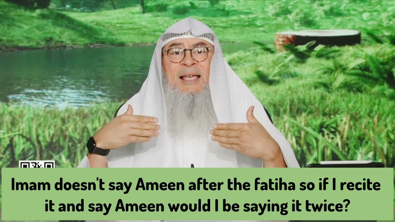 Imam doesn’t say Ameen after Fatiha, do I say it & say Ameen again when conclude
