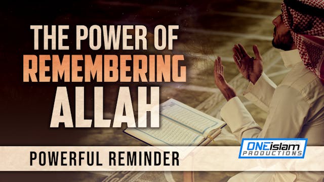 THE POWER OF REMEMBERING ALLAH (SWT) ...