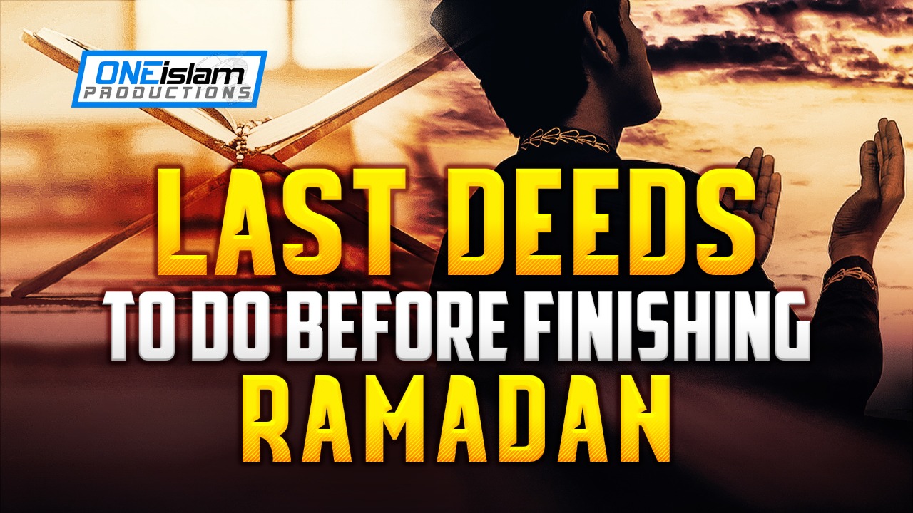 MUST DO THESE THINGS BEFORE RAMADAN ENDS