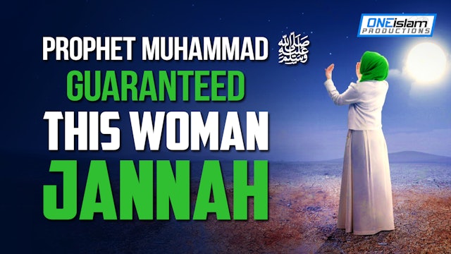 PROPHET MUHAMMAD (ﷺ) GUARANTEED THIS WOMAN JANNAH